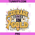 Gold Ribbon Courage Comes In Gold PNG, Childhood Cancer PNG