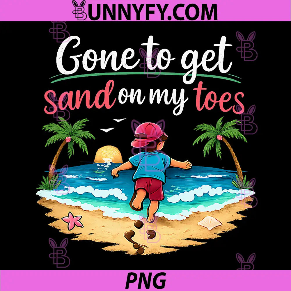 Gone to Get Sand on My Toes PNG, Beach Party Design PNG