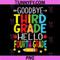 Goodbye Third Grade Hello Fourth Grade PNG, Graduation 2024 PNG
