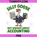 Silly Goose But Serious About Accounting PNG, Tax Season Goose PNG