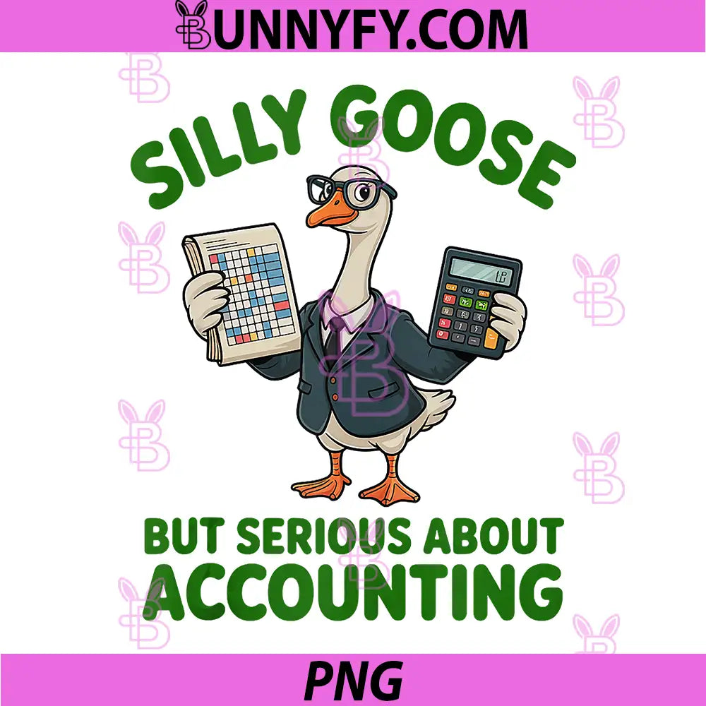 Silly Goose But Serious About Accounting PNG, Tax Season Goose PNG