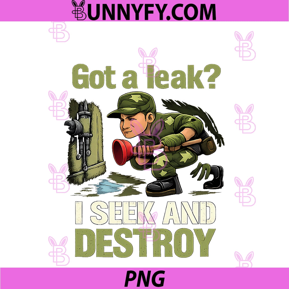 Got A Leak I Seek And Destroy PNG, Plumber Pun Graphic PNG