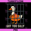 Got Too Silly Funny PNG, Goose Pun Humor for Animal Lovers PNG