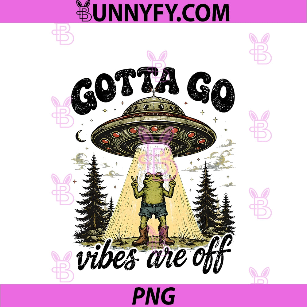 Gotta Go Vibes Are Off PNG, Funny Frog UFO PNG