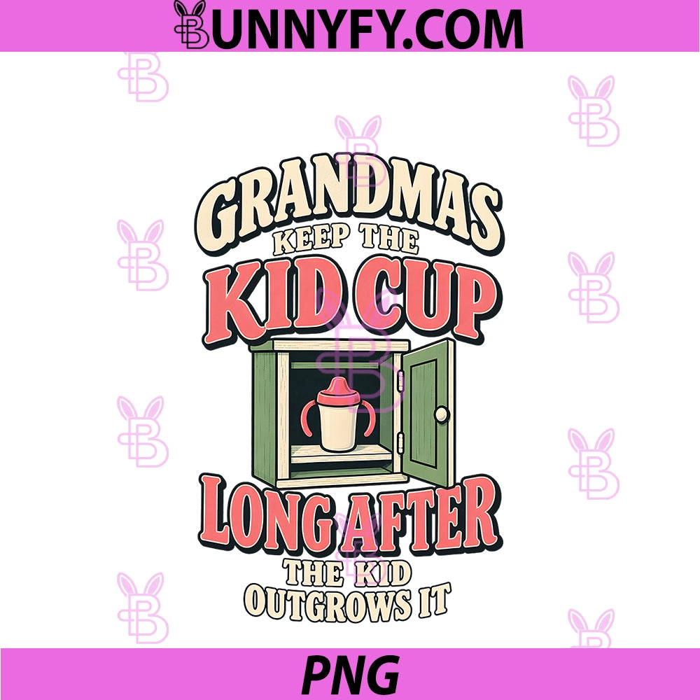 Grandma Humor Keeps PNG, The Kid Cup After They Outgrow It PNG