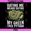 Dating Me Means Dating My Green Tree Python PNG, Snake Lover PNG