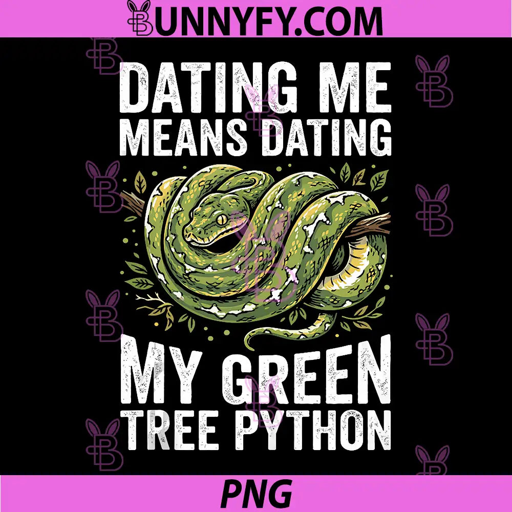 Dating Me Means Dating My Green Tree Python PNG, Snake Lover PNG