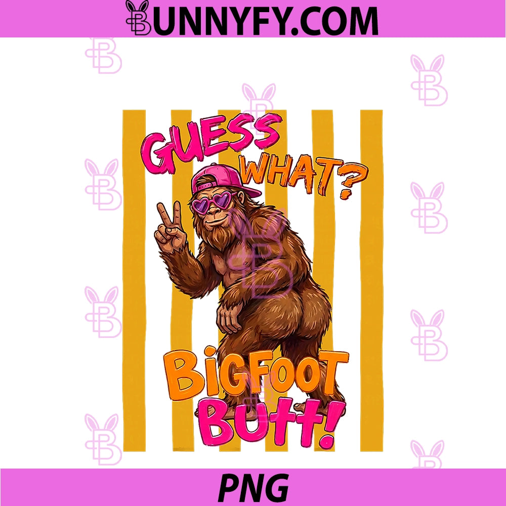 Guess What Bigfoot Butt PNG , Funny Sasquatch Squatch Believer Men PNG