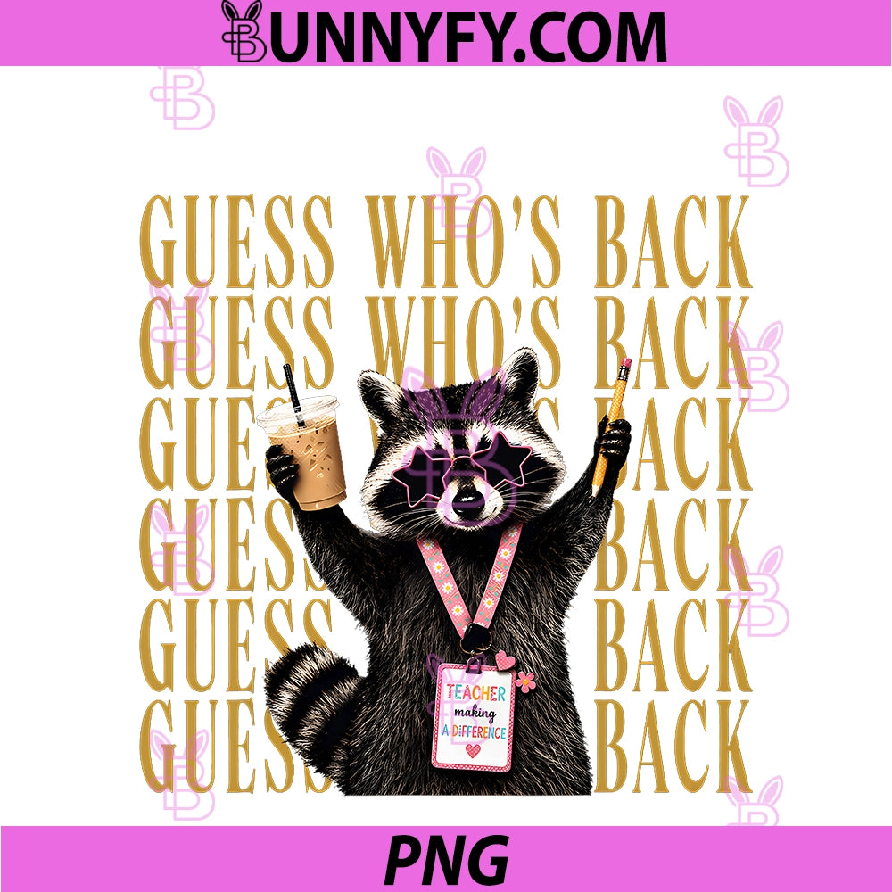 Guess Who Is Back PNG, Funny Raccoon Meme Back To School Teacher PNG