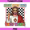 Guess Whos Back PNG, Jesus Easter PNG, Funny Christian Easter PNG