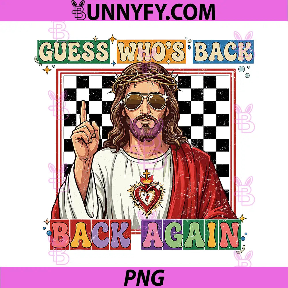 Guess Whos Back PNG, Jesus Easter PNG, Funny Christian Easter PNG