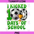 I Kicked 100 Days of School PNG, Soccer Drip PNG