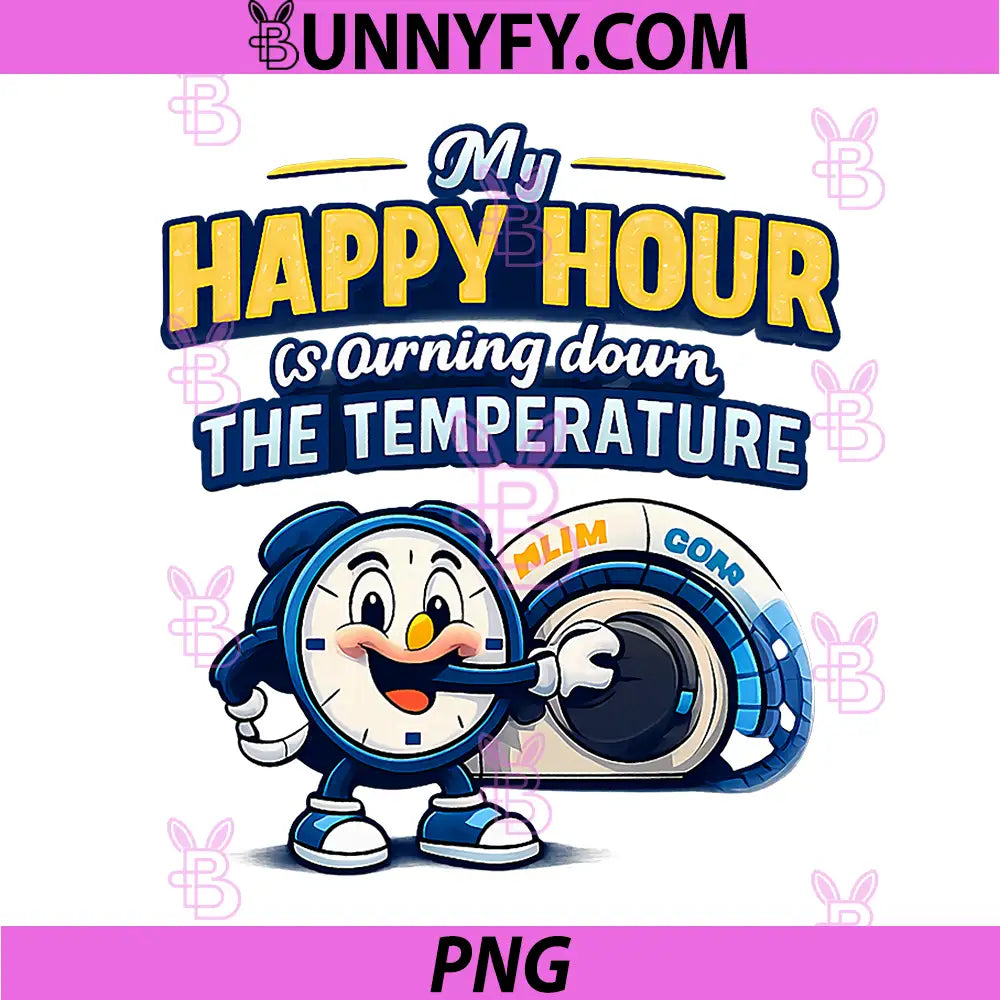 My Happy Hour Is Turning Down The Temperature PNG, Funny HVAC Thermostat Cartoon PNG