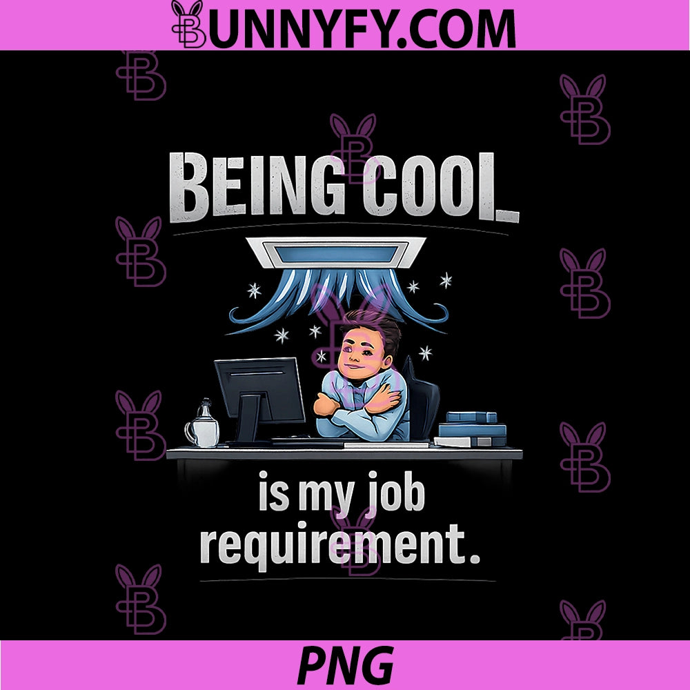 HVAC Thermostat Humor PNG, Being Cool Is My Job Requirement PNG