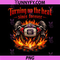 Turning Up The Heat Since Forever PNG, Funny HVAC Thermostat Fire Design PNG