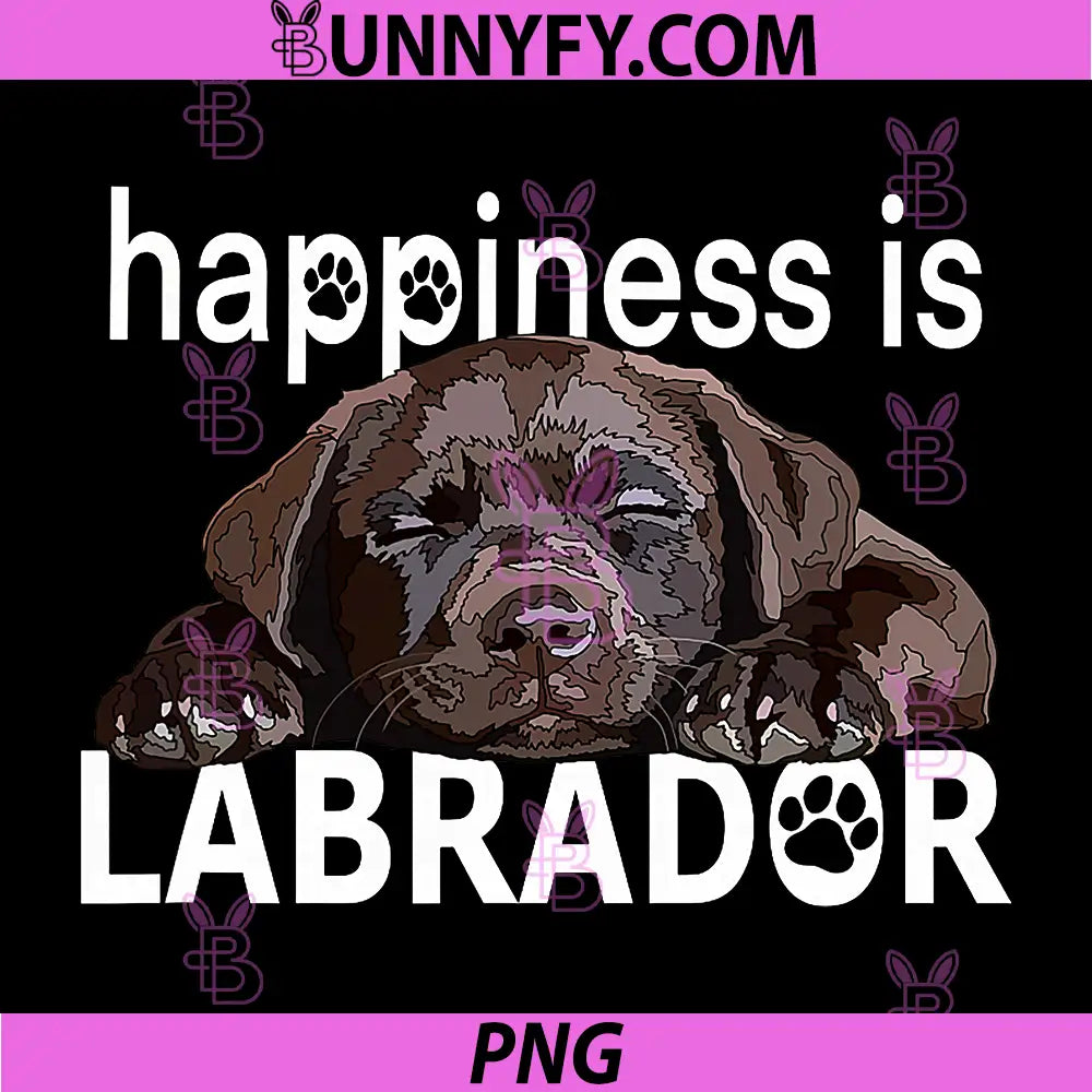 Happiness is Labrador PNG, Chocolate Lab Puppy Dog Lover PNG
