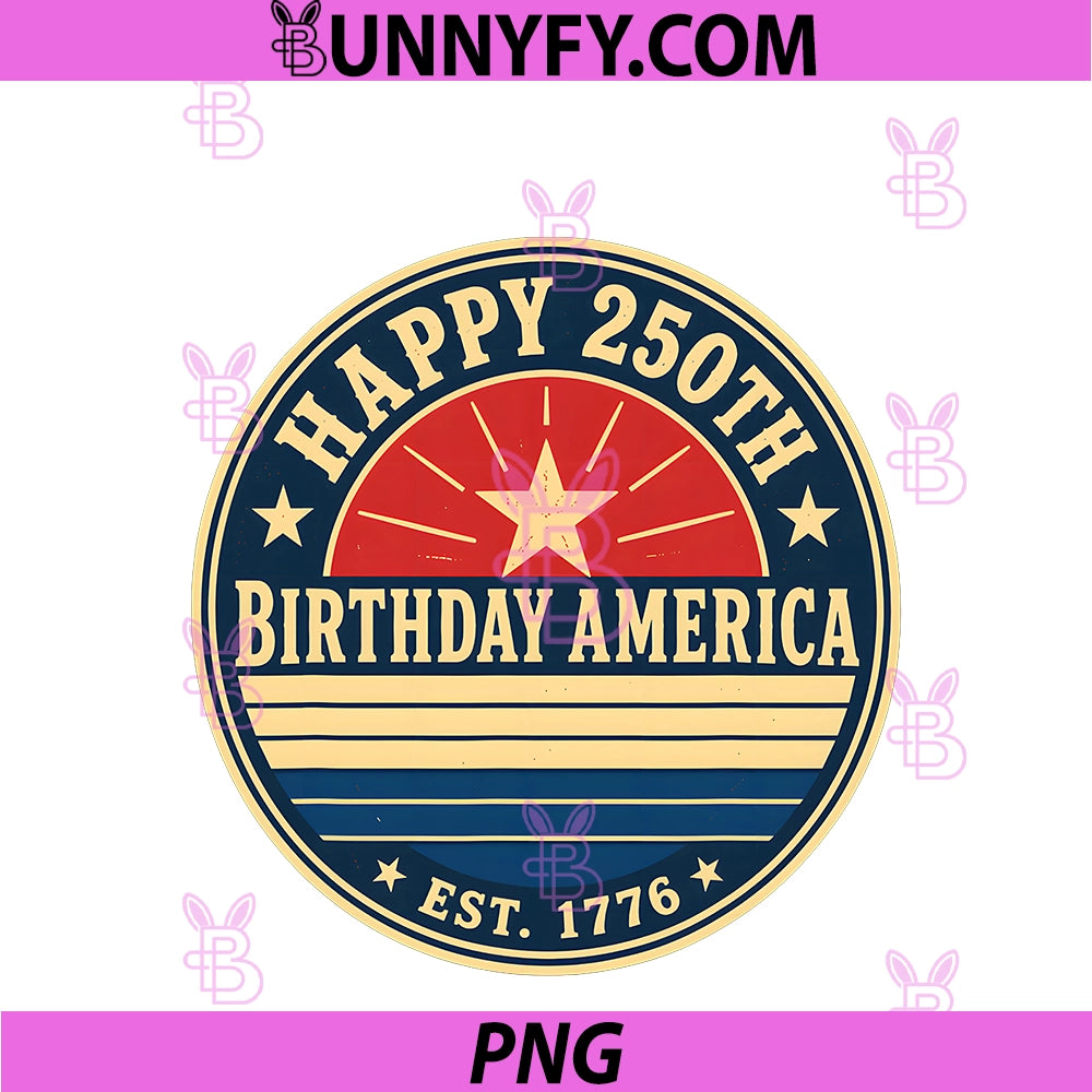 Happy 250th Birthday America Est 1776 PNG, Patriotic 250 USA Year PNG