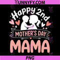 Happy 2nd Mothers Day PNG, Mama PNG