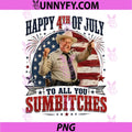 Happy 4th of July to All You Sumbitches PNG, Patriotic USA Flag PNG