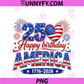 Happy Birthday America USA 250 Years PNG, Women Kids 4th Of July PNG