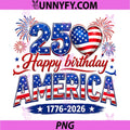 Happy Birthday America USA 250 Years PNG, 4th of July PNG