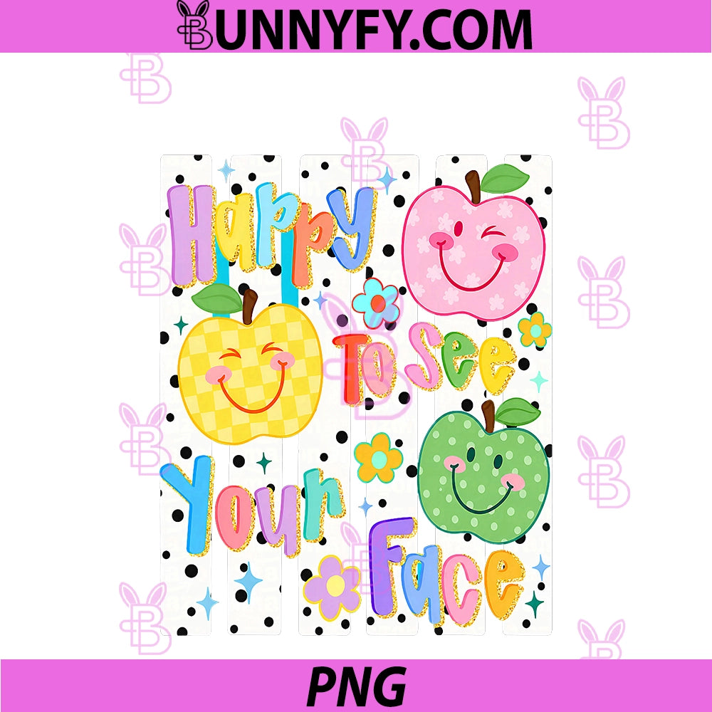Happy To See Your Face PNG, Back To School First Day Of School PNG