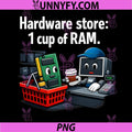 Hardware Store 1 Cup of RAM PNG, Programmer Adulting Humor PNG