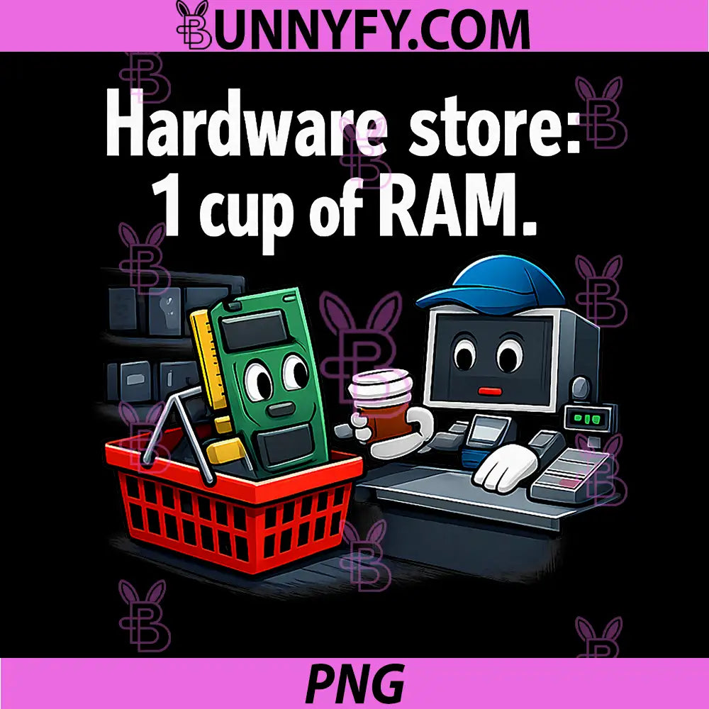 Hardware Store 1 Cup of RAM PNG, Programmer Adulting Humor PNG