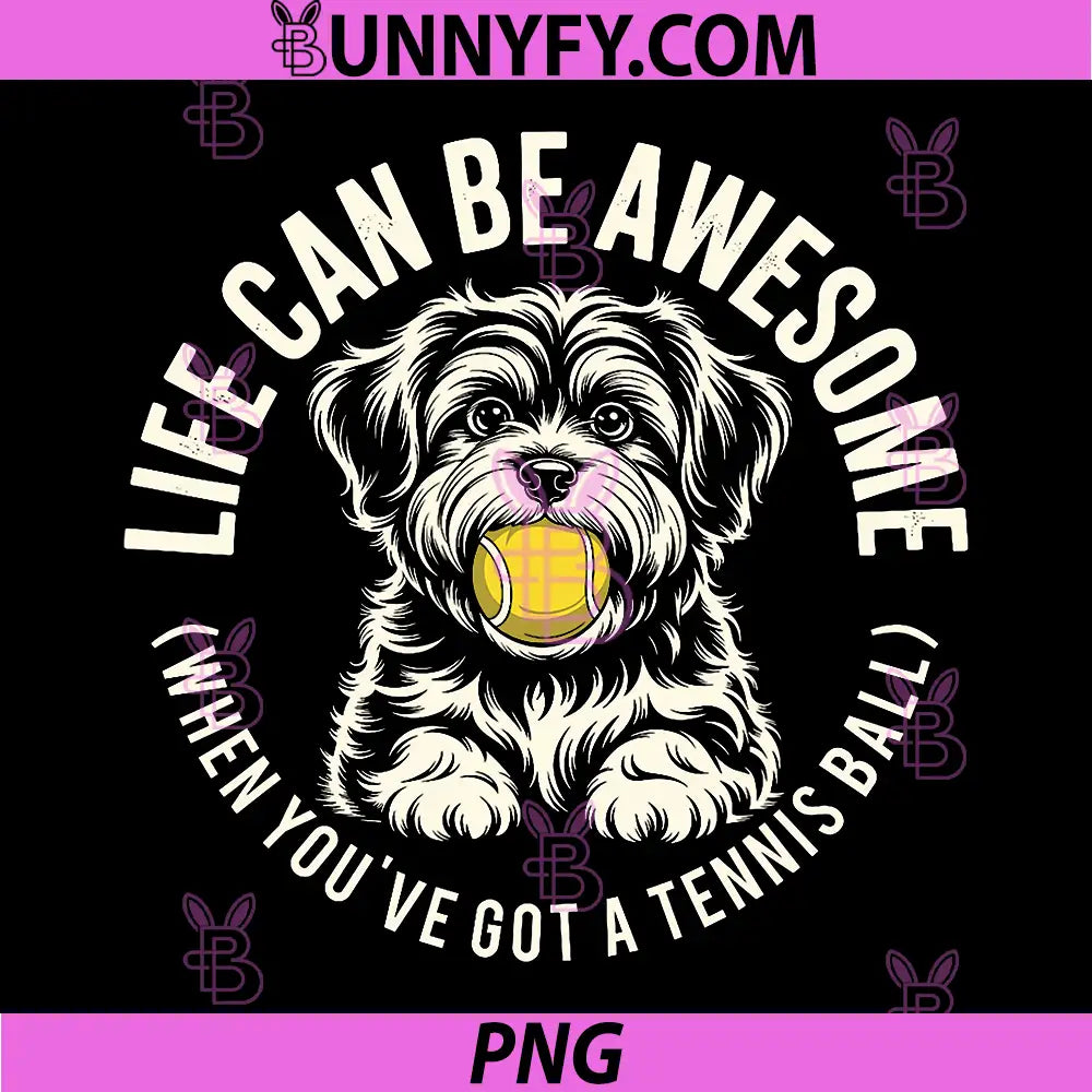 Havanese Life Can Be Awesome PNG Dog Lover PNG