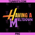 Having A Meltdown PNG, Funny Emotional Breakdown Quote Design PNG