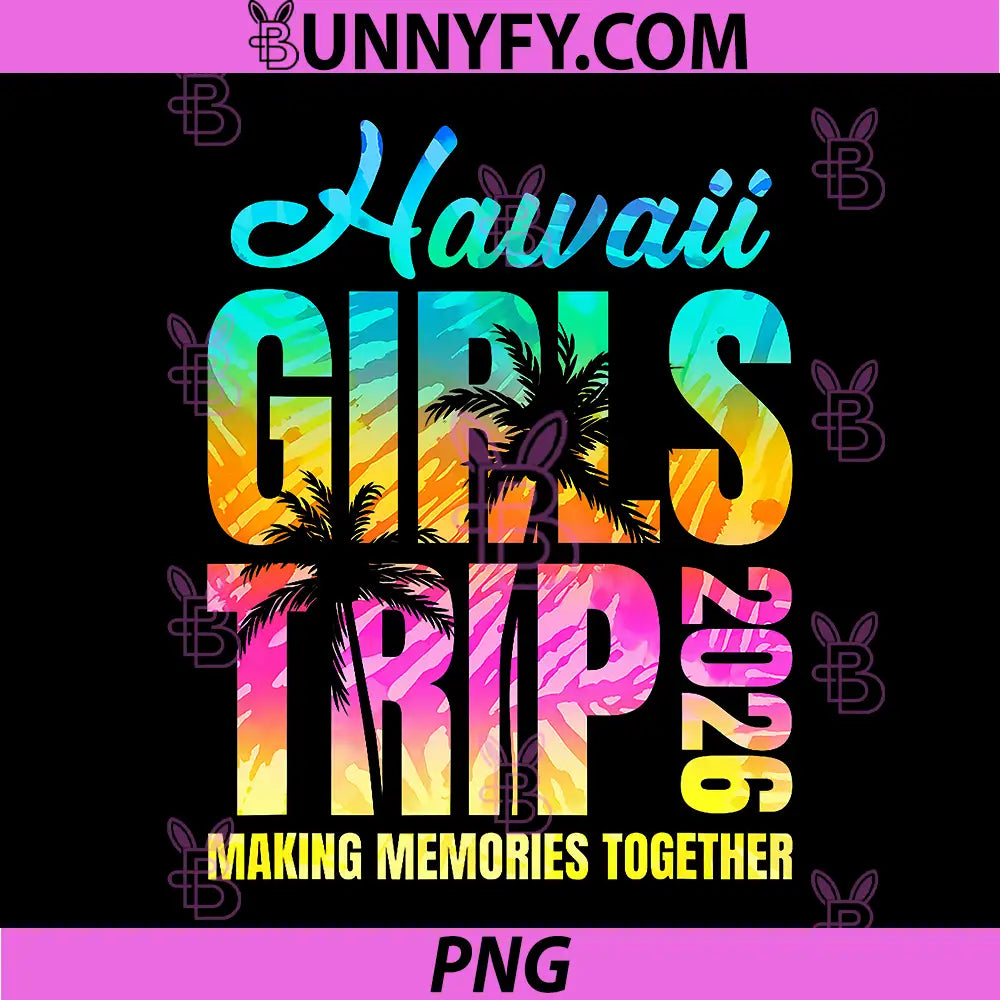 Hawaii Girls Trip 2026 PNG, Vacation Weekend Matching Summer PNG
