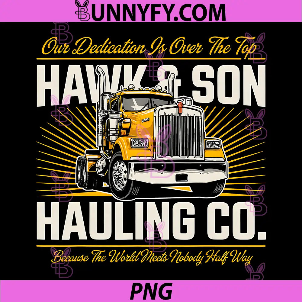 Hawk and Son Hauling PNG, Company Big Rig Pride PNG