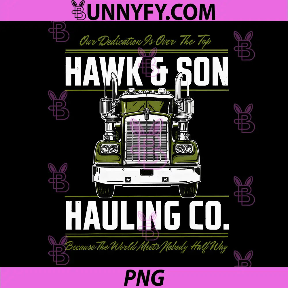 Hawk and Son Hauling PNG, Company Big Rig Pride PNG