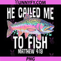 He Called Me to Fish Faith Bass PNG, Fishing Christian Funny PNG