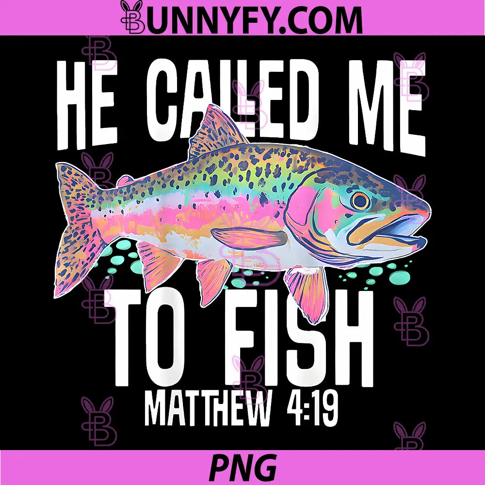 He Called Me to Fish Faith Bass PNG, Fishing Christian Funny PNG