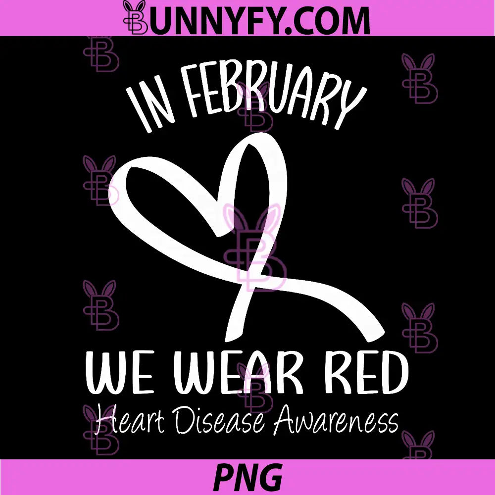 Heart In February We Wear Red PNG, Heart Disease Awareness Month PNG