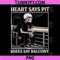 Heart Says Pit Knees Say Balcony PNG, Funny Concert Quote PNG