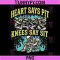 Heart Says Pit Knees Say Sit PNG, Skeleton Funny PNG