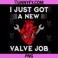 I Just Got A New Valve Job PNG, Funny Heart Surgery Quote PNG