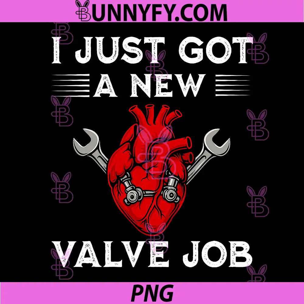 I Just Got A New Valve Job PNG, Funny Heart Surgery Quote PNG