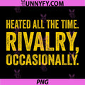 Heated All The Time Rivalry Occasionally Saying PNG, Funny Sports Humor Quote PNG