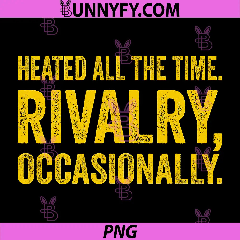 Heated All The Time Rivalry Occasionally Saying PNG, Funny Sports Humor Quote PNG