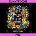 He is Not Here He Has Risen PNG, Christian Jesus Floral Easter PNG
