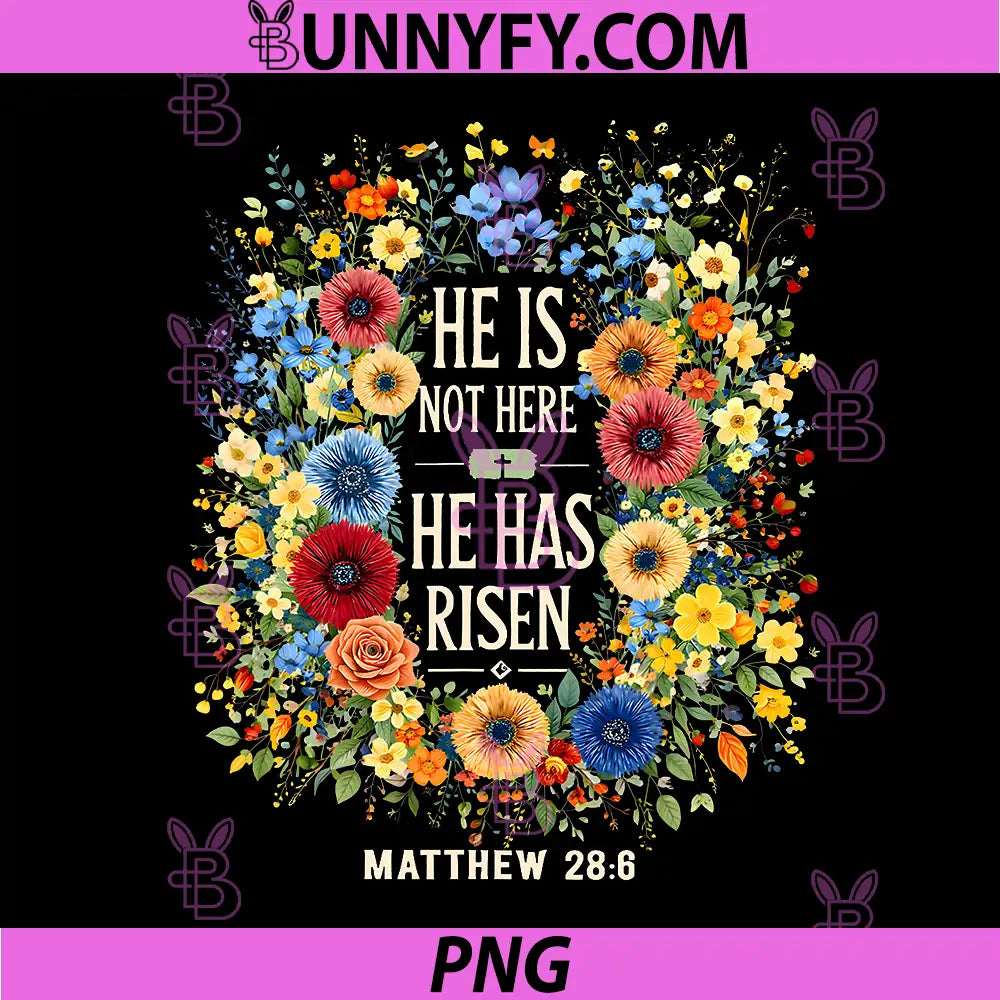 He is Not Here He Has Risen PNG, Christian Jesus Floral Easter PNG
