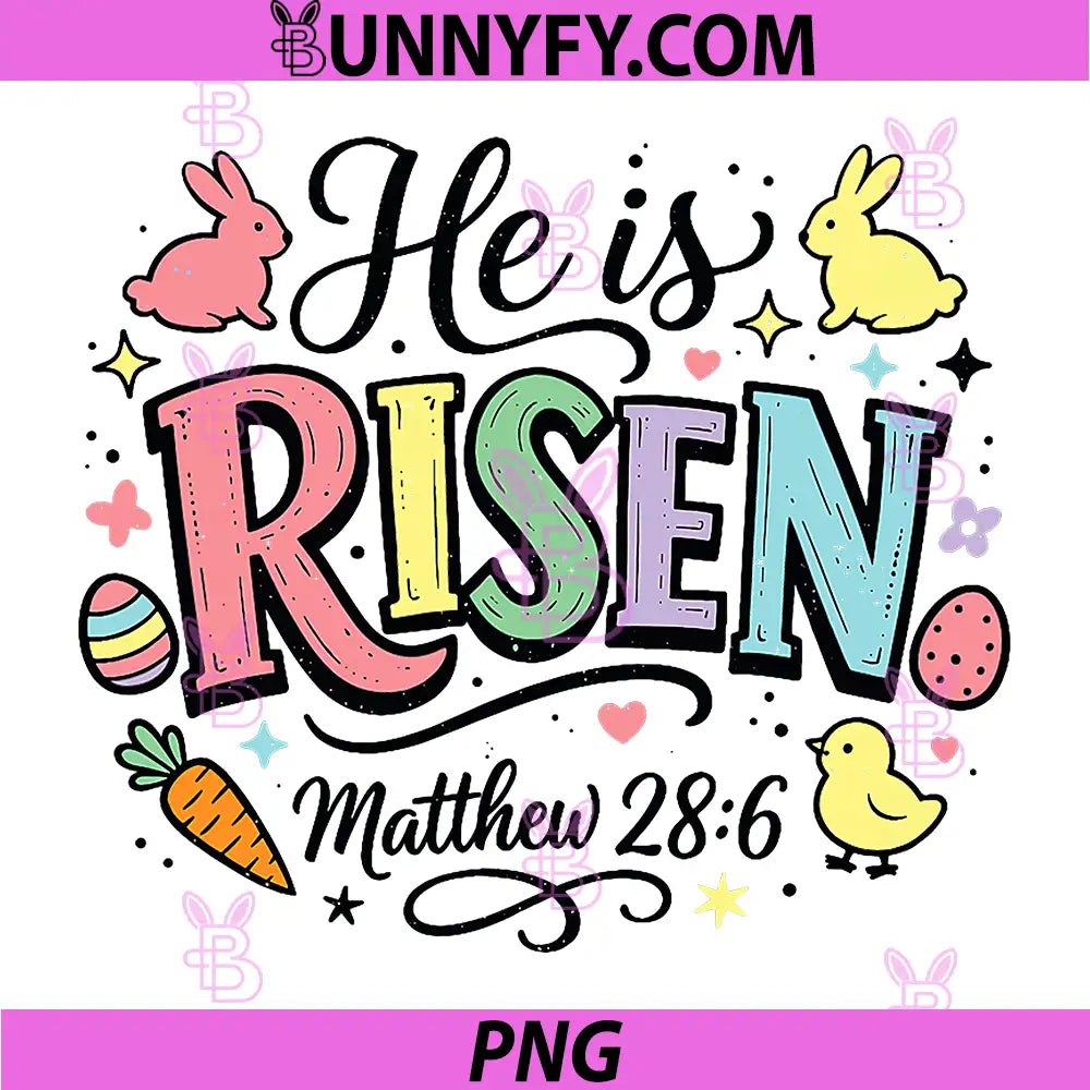 He Is Risen Matthew 286 Easter Bunny Eggs PNG, Cute Christian Easter PNG