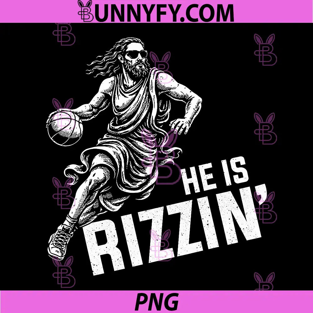 He is Rizzin PNG, Risen Jesus Basketball PNG, Meme Easter Christian PNG