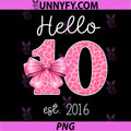 Hello 10 Pink Bow Est 2016 PNG, Coquette 10th Birthday PNG