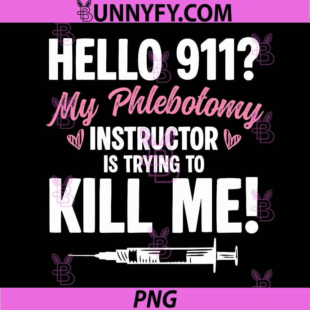 Hello 911 My Phlebotomy PNG, Phlebotomist is Trying PNG