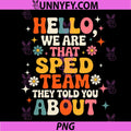Hello We are that Sped Team They Told You About PNG, Teacher PNG