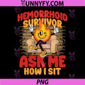 Hemorrhoid Survivor PNG, Ask Me How I Sit PNG